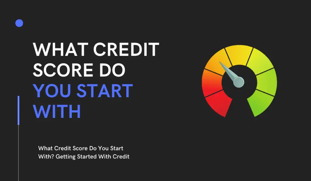 what-credit-score-do-you-start-with