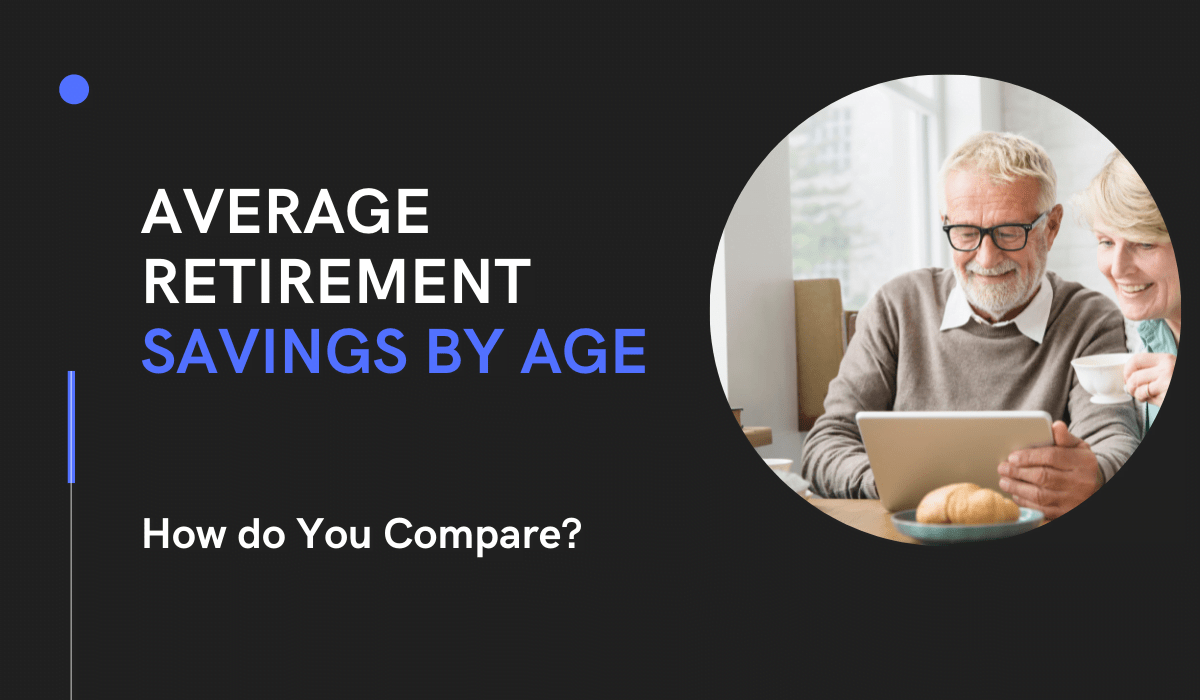 average-retirement-savings-by-age-how-do-you-compare