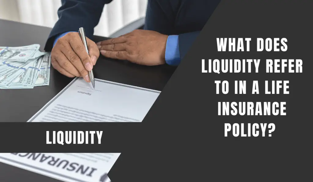 what does liquidity refer to in a life insurance policy