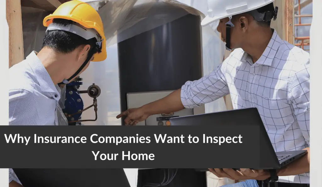 why insurance companies want to inspect your home