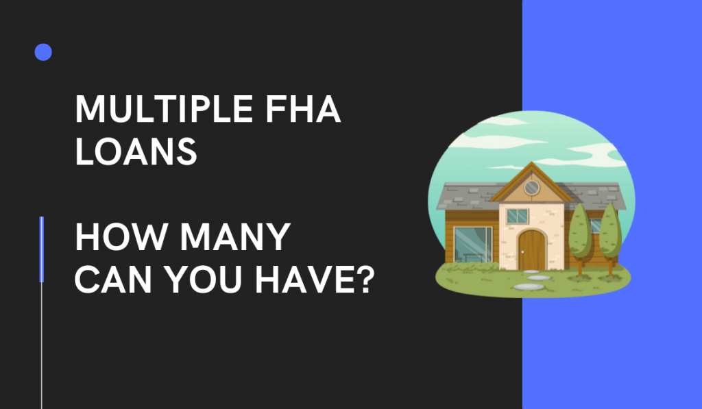 how many fha loans can you have